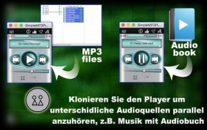 Klonieren Sie den Player um unterschidliche Audioquellen parallel anzuhören, z.B. Musik mit Audiobuch
